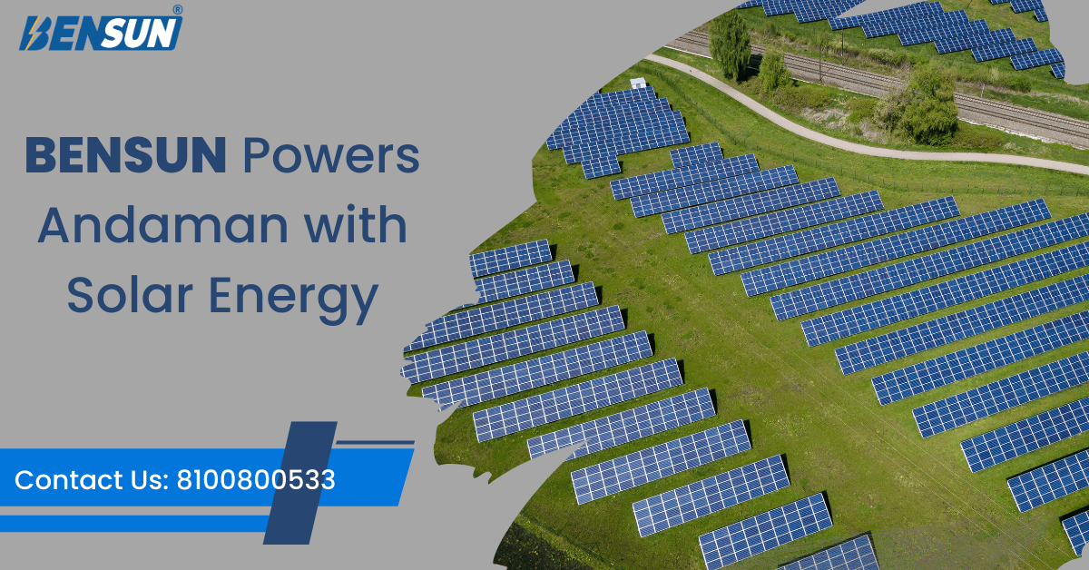Top Solar Plant Installer BENSUN Empowers Andaman
